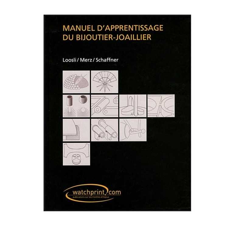 MANUEL D'APPRENTISSAGE DU BIJOUTIER - TECHNIQUES DE LA BIJOUTERIE MANUEL D'APPRENTISSAGE DU BIJOUTIER - TECHNIQUES DE LA BIJOUTERIE